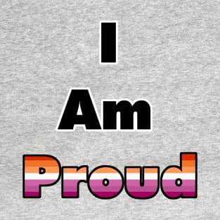 I am proud (Lesbian) T-Shirt